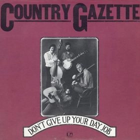 COUNTRY GAZETTE / カントリー・ガゼット / DON'T GIVE UP YOUR DAY JOB