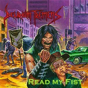DELIRIUM TREMENS / READ MY FIST
