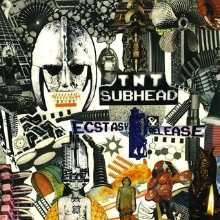 TNT SUBHEAD / ECSTASY & RELEASE