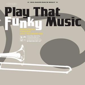 中塚武withイガバンBB / Ｐｌａｙ　Ｔｈａｔ　Ｆｕｎｋｙ　Ｍｕｓｉｃ