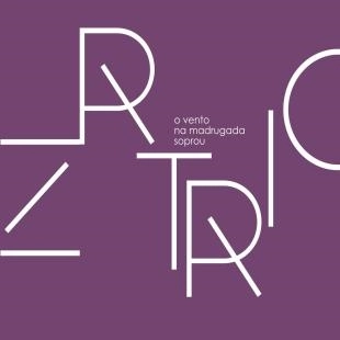 ZR TRIO / ゼーエヒ・トリオ / O VENTO NA MADRUGADA SOPROU