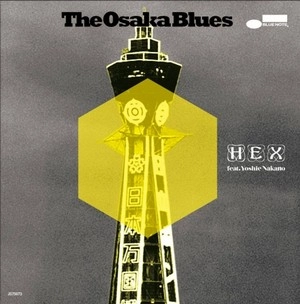 MATSUURA TOSHIO PRESENTS HEX / 松浦俊夫 presents HEX / オオサカ・ブルース／トーキョー・ブルース / THE OSAKA BLUES/THE TOKYO BLUES