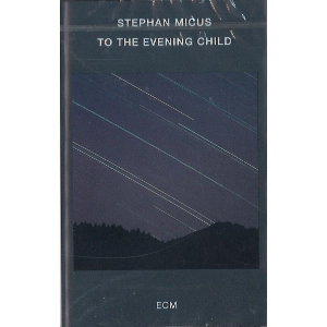 STEPHAN MICUS / ステファン・ミカス / TO THE EVENING CHILD