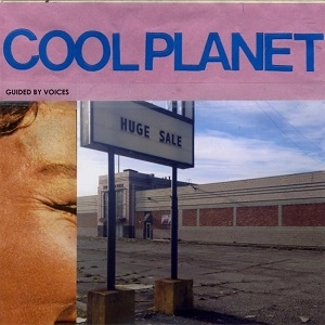 GUIDED BY VOICES / ガイデッド・バイ・ヴォイシズ / COOL PLANET