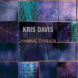 KRIS DAVIS / クリス・デイヴィス / MASSIVE THREADS