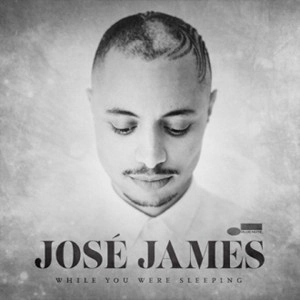 JOSE JAMES / ホセ・ジェイムズ / WHILE YOU WERE SLEEPING