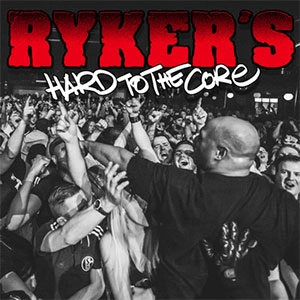 RYKER'S / HARD TO THE CORE (CD) / HARD TO THE CORE