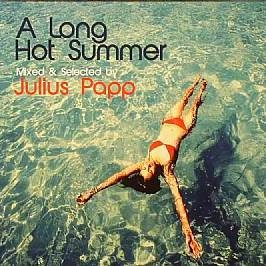 JULIUS PAPP / A Long Hot Summer Mixed and Selected by Julius Papp