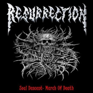 RESURRECTION / SOUL DESCENT-MARCH OF DEATH