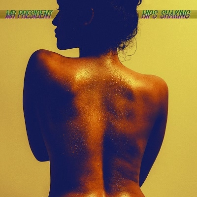 MR PRESIDENT (FRANCE) / ミスター・プレジデント / HIPS SHAKING