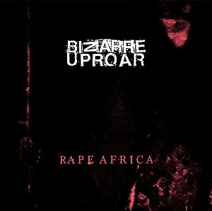 BIZARRE UPROAR / ビザール・アップロー / RAPE AFRICA