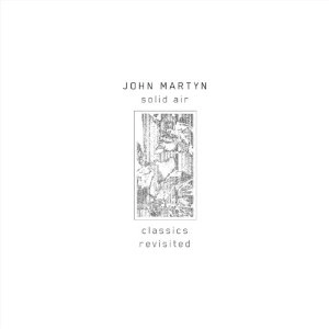 JOHN MARTYN / ジョン・マーティン / SOLID AIR: CLASSICS REVISITED