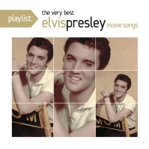 ELVIS PRESLEY / エルヴィス・プレスリー / PLAYLIST: THE VERY BEST MOVIE MUSIC OF ELVIS PRESLEY
