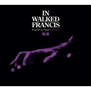 FRANCISCO LO VUOLO / IN WALKED FRANCIS / IN WALKED FRANCIS 