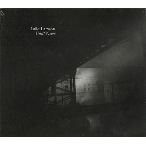LALLE LARSSON / ラレ・ラーション / UNTIL NEVER