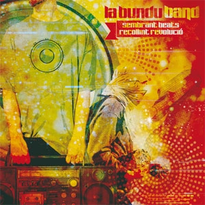 LA BUNDU BAND / ラ・ブンドゥ・バンド / SEMBRANT BEATS RECOLLINT REVOLUCIO