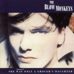BLOW MONKEYS / ブロウ・モンキーズ / SHE WAS ONLY A GROCER'S DAUGHTER: DELUXE EDITION
