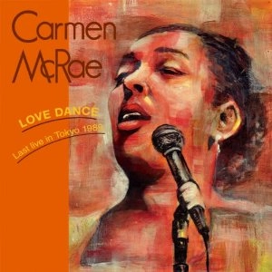 CARMEN MCRAE / カーメン・マクレエ / LOVE DANCE-LIVE IN TOKYO 1989 / Love Dance~Live in Tokyo 1989