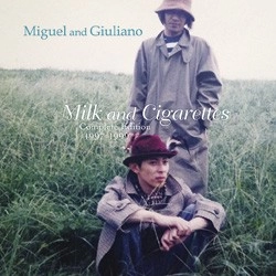 ミゲルとジュリアーノ / ミルクと煙草 コンプリート・エディション