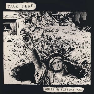 TACKHEAD / WHATS MY MISSION NOW