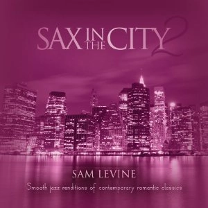 SAM LEVINE / SAX IN THE CITY 2