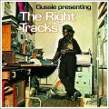 AUGUSTUS GUSSIE CLARKE / オーガスタス・ガッシー・クラーク / GUSSIE PRESENTING : THE RIGHT TRACKS