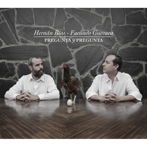 HERNAN RIOS & FACUNDO GUEVARA  / エルナン・リオス & ファクンド・ゲバラ / PREGUNTA Y PREGUNTA