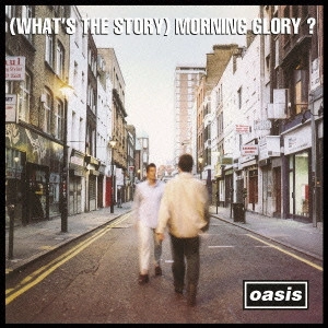 OASIS / オアシス / モーニング・グローリー / (WHAT'S THE STORY) MORNING GLORY?