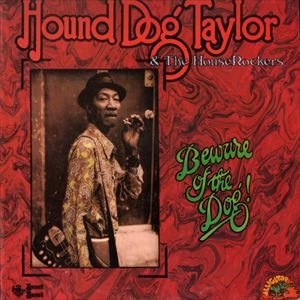 HOUND DOG TAYLOR / ハウンド・ドッグ・テイラー / BEWARE OF THE DOG