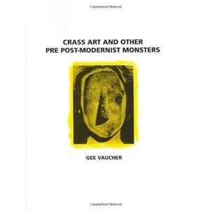 Gee Vaucher (a.k.a. CRASS) / CRASS ART AND OTHER PRE POST-MODERNIST MONSTERS