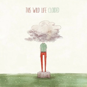 THIS WILD LIFE / ディス・ワイルド・ライフ / CLOUDED