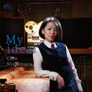 CHIE NISHIMURA / 西村知恵 / マイ・アイディアル / MY IDEAL