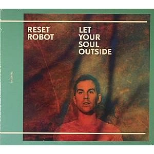 RESET ROBOT / LET YOUR SOUL OUTSIDE