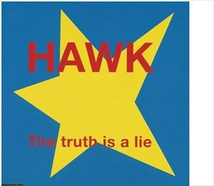 HAWK / TRUTH IS A LIE