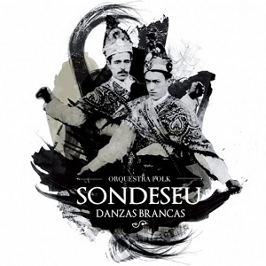 SONDESEU / ソンデセウ / ダンサス・ブランカス / DANZAS BRANCAS