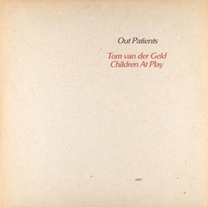 TOM VAN DER GELD / トム・ファン・デア・ゲルト / OUT PATIENTS