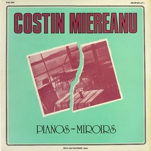 COSTIN MIEREANU / コスティン・ミエレアヌ / PIANOS-MIROIRS