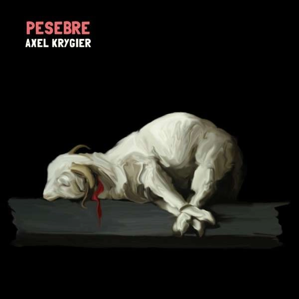 AXEL KRYGIER / アクセル・クリヒエール / PESEBRE