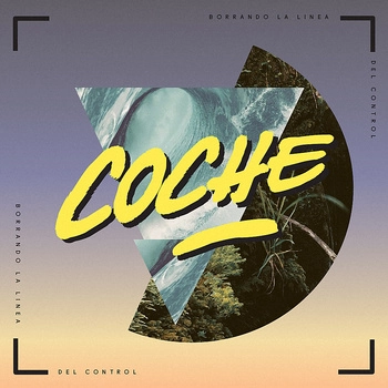 COCHE / コーチェ / BORRANDO LA LINEA DEL CONTROL 
