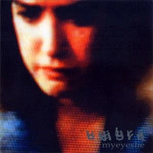 UMBRA / アンブラ / マイ･アイズ･ライ
