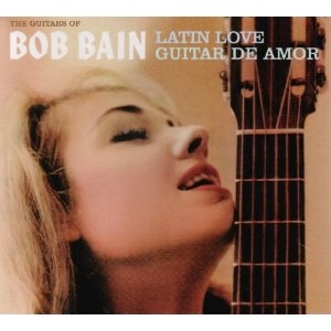 BOB BAIN / ボブ・ベイン / LATIN LOVE - GUITAR DE AMOR