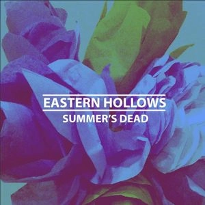EASTERN HOLLOWS / SUMMER'S DEAD