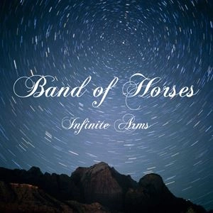 BAND OF HORSES / バンド・オブ・ホーセズ / INFINITE ARMS