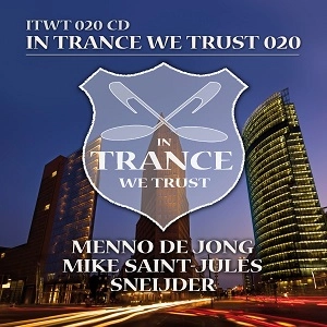 MENNO DE JONG, MIKE SAINT-JULES & SNEIJDER / IN TRANCE WE TRUST 020
