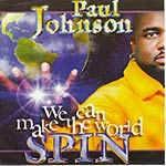 PAUL JOHNSON (CHICAGO) / ポール・ジョンソン / WE CAN MAKE THE WORLD SPIN (CD)