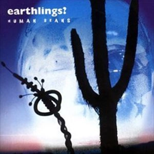 EARTHLINGS? / HUMAN BEANS