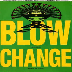 BLOW (TECHNO/HOUSE) / CHANGE (MAKES YOU WANT TO HUSTLE)