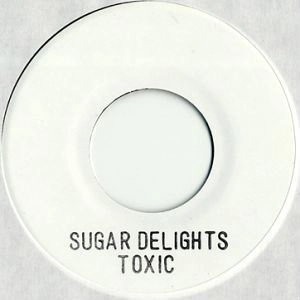 TOXIC / トキジック / SUGAR DELIGHTS