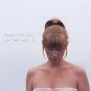 TOSSIA CORMAN / Up the Hills 