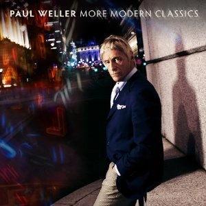 PAUL WELLER / ポール・ウェラー / MORE MODERN CLASSICS <STANDARD>